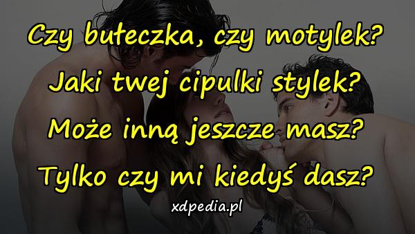 Czy bułeczka, czy motylek? Jaki twej cipulki stylek? Może