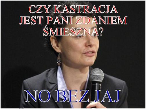 Czy kastracja jest Pani zdaniem śmieszna? No bez jaj