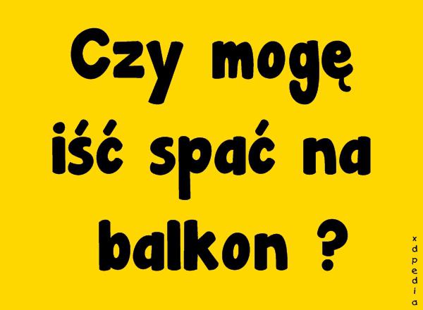 Czy mogę iść spać na balkon