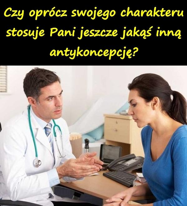 Czy oprócz swojego charakteru stosuje Pani jeszcze jakąś