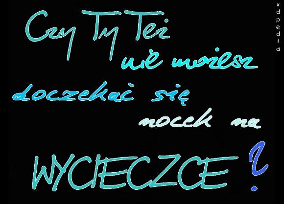 Czy Ty też nie możesz doczekać się nocek na wycieczce