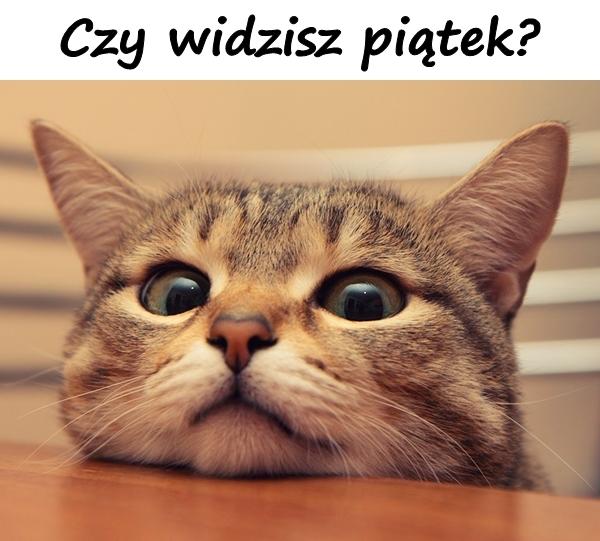 Czy widzisz piątek