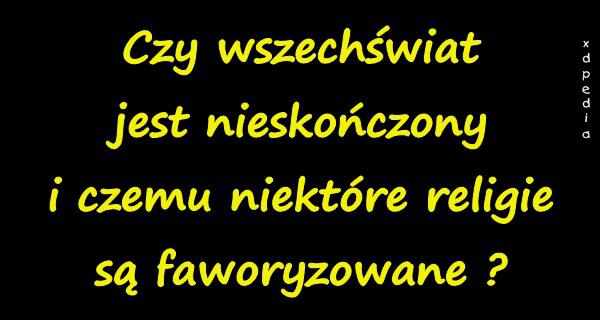 Czy wszechświat jest nieskończony i czemu niektóre religie