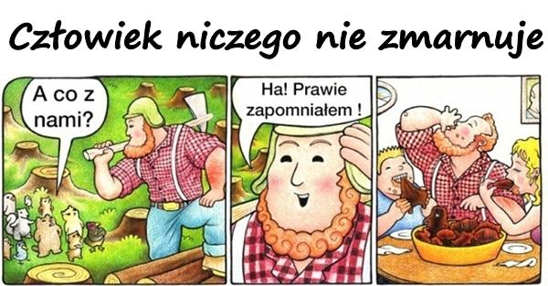 Człowiek niczego nie zmarnuje