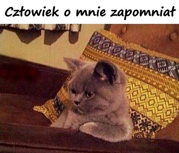 Człowiek o mnie zapomniał