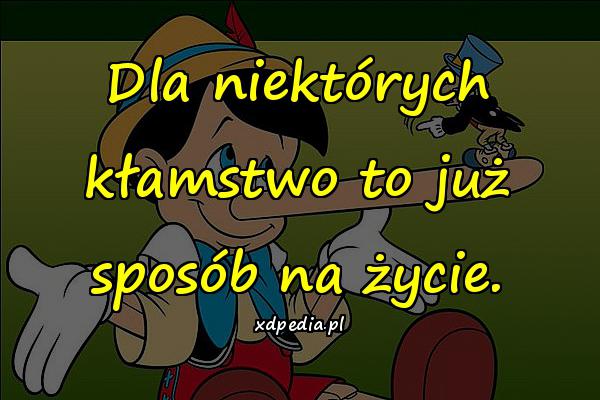 Dla niektórych kłamstwo to już sposób na życie