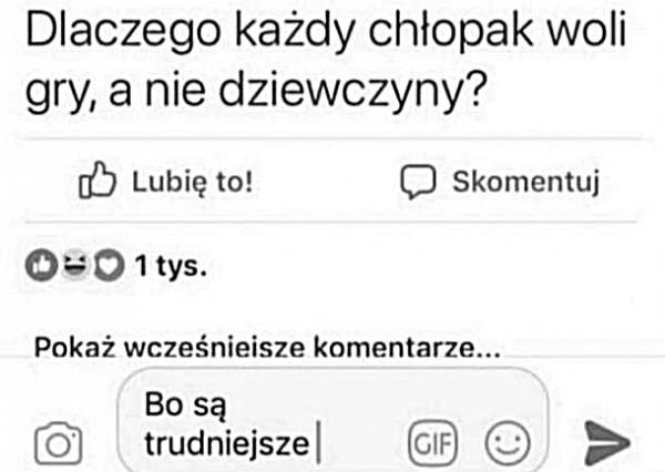 Dlaczego każdy chłopak woli gry a nie dziewczyny? Bo są