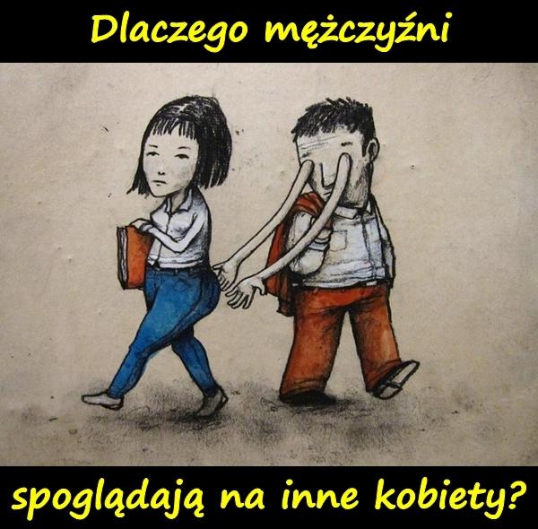 Dlaczego mężczyźni spoglądają na inne kobiety