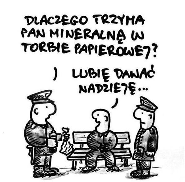 - Dlaczego trzyma pan mineralną w torbie papierowe? - Lubię