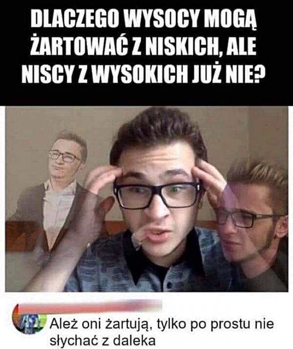 Dlaczego wysocy mogą żartować z niskich, ale niscy z