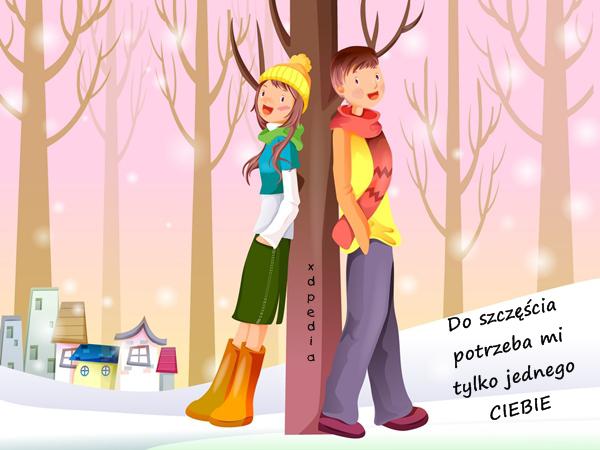 Do szczęścia potrzeba mi tylko jednego - CIEBIE