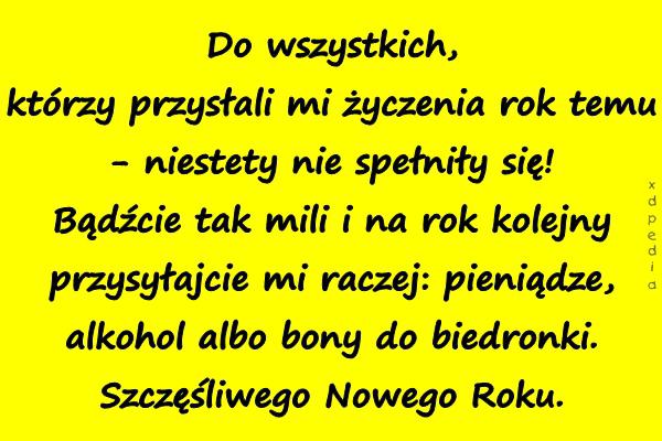 Do wszystkich, którzy przysłali mi życzenia rok temu