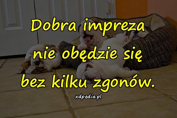 Dobra impreza nie obędzie się bez kilku zgonów