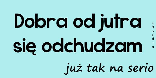 Dobra od jutra się odchudzam... już tak na serio