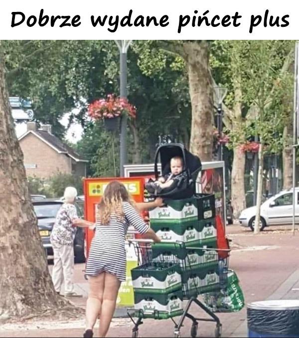 Dobrze wydane pińcet plus