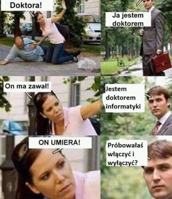 - Doktora! - Ja jestem roktorem - On ma zawał! - Jestem