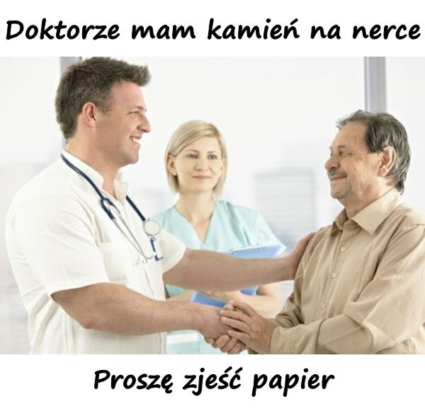 - Doktorze, mam kamień na nerce - Proszę zjeść papier