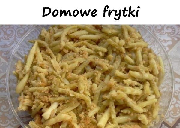 Domowe frytki