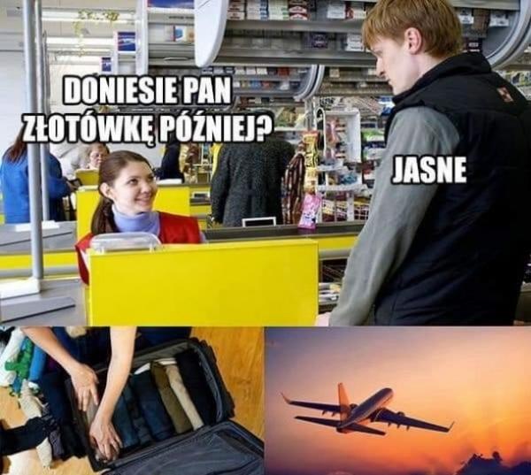 - Doniesie Pan złotówkę później? - Jasne