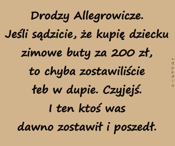 Drodzy Allegrowicze. Jeśli sądzicie, że kupię dziecku