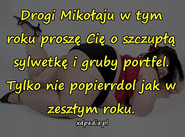 Drogi Mikołaju w tym roku proszę Cię o szczupłą sylwetkę i