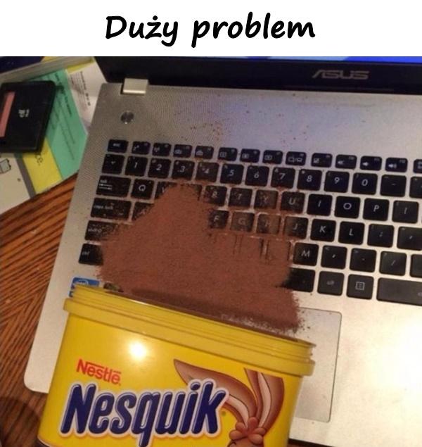 Duży problem