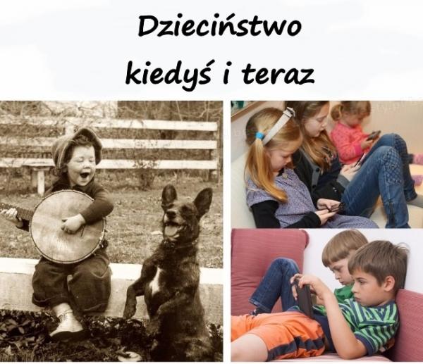 Dzieciństwo: kiedyś i teraz