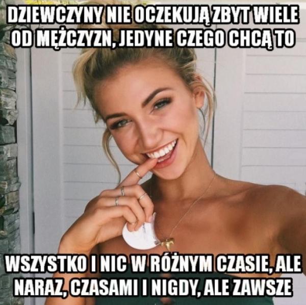 Dziewczyny nie oczekują zbyt wiele od mężczyzn. Jedynie