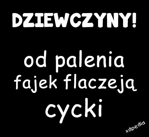 Dziewczyny! Od palenia fajek flaczeją cycki