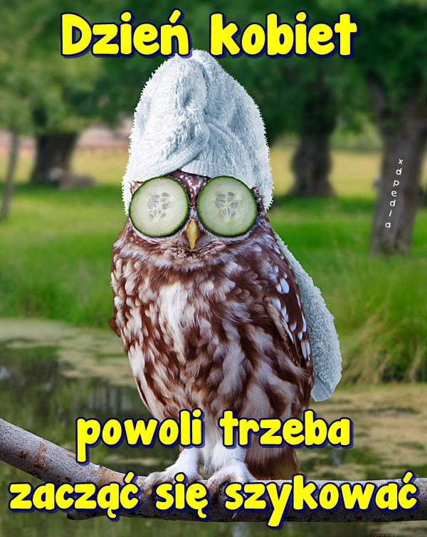 Dzień kobiet - powoli trzeba zacząć się szykować