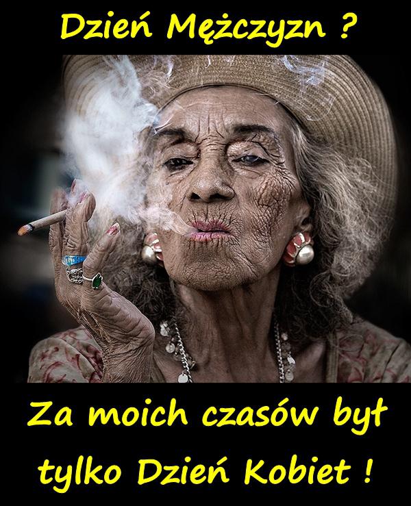 Dzień Mężczyzn? Za moich czasów był tylko Dzień Kobiet