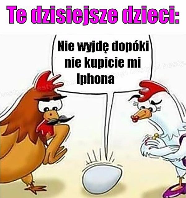 Dzisiejsze dzieci. Nie wyjdę dopóki nie kupicie mi iphona