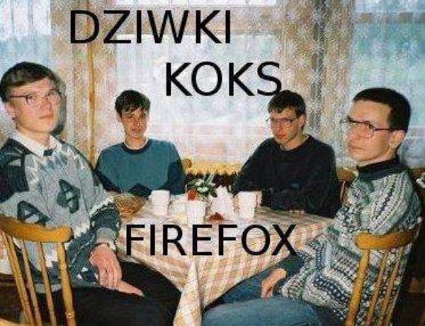 Dziwki, koks, firefox