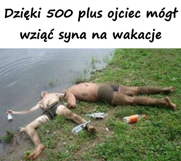 Dzięki 500 plus ojciec mógł wziąć syna na wakacje