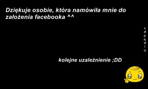 Dziękuje osobie, która namówiła mnie do założenia Faceboola