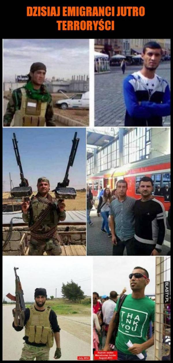 Dziś emigranci jutro terroryści