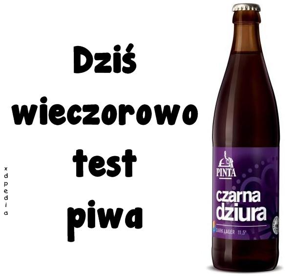 Dziś wieczorowo test piwa