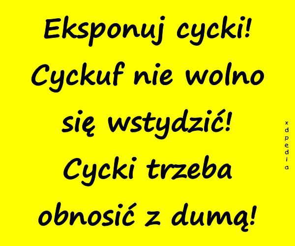 Eksponuj cycki! Cyckuf nie wolno się wstydzić! Cycki trzeba