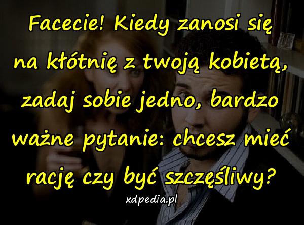 Facecie! Kiedy zanosi się na kłótnię z twoją kobietą, zadaj