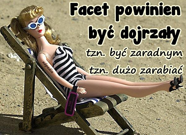 Facet powinien być dojrzały tzn. być zaradnym, tzn. dużo