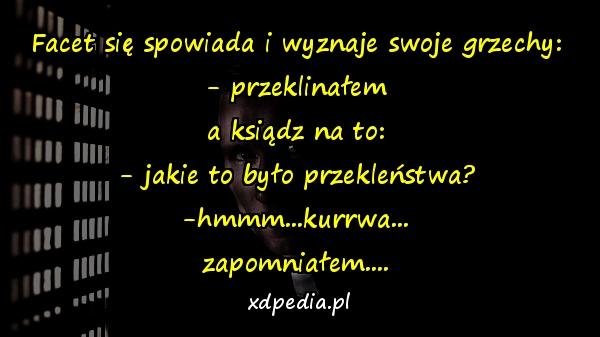 Facet się spowiada i wyznaje swoje grzechy: - przeklinałem