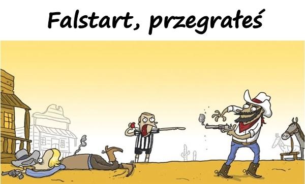 Falstart, przegrałeś