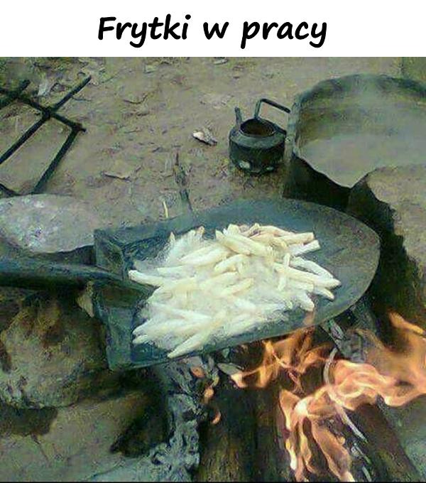 Frytki w pracy