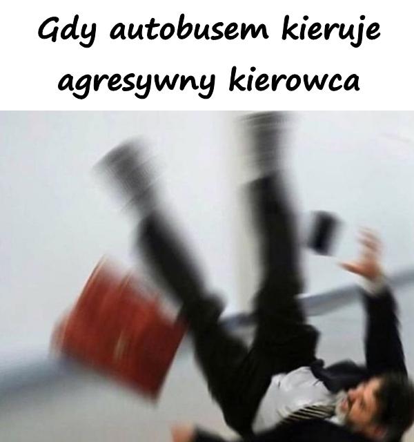 Gdy autobusem kieruje agresywny kierowca