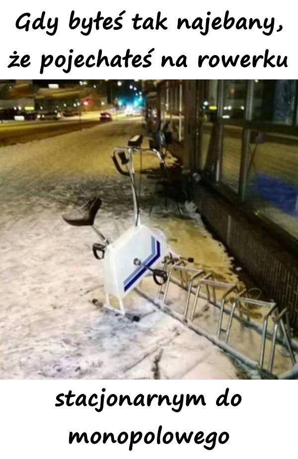 Gdy byłeś tak najebany, że pojechałeś na rowerku