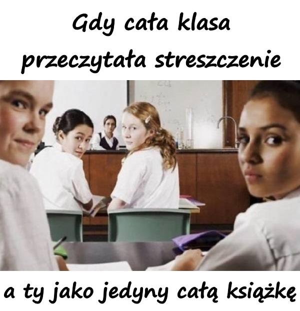 Gdy cała klasa przeczytała streszczenie, a ty jako jedyny