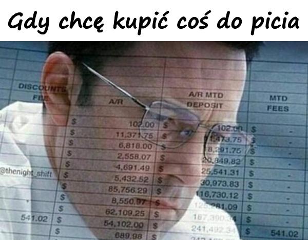 Gdy chcę kupić coś do picia