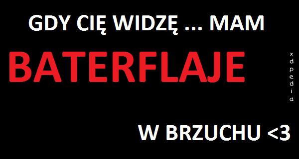 Gdy Cię widzę... mam BATERFLAJE w brzuchu