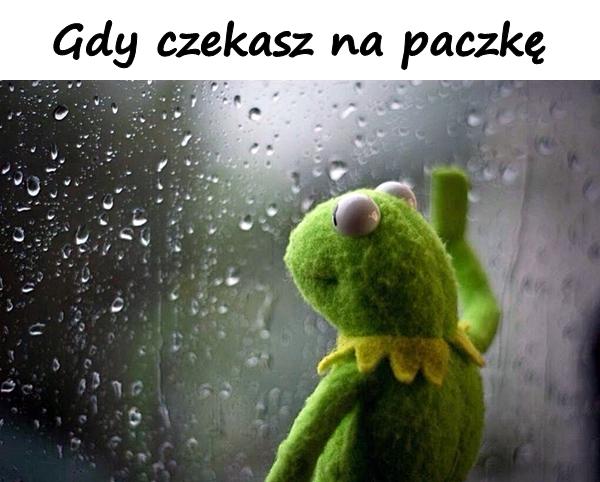 Gdy czekasz na paczkę