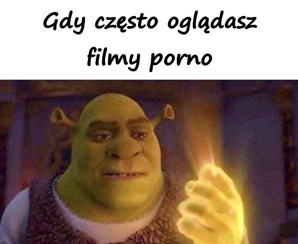 Gdy często oglądasz filmy porno